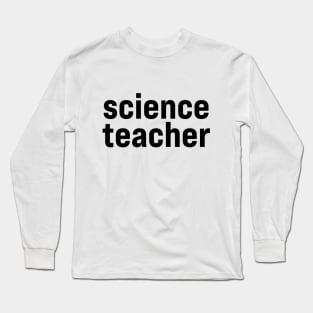 Science Teacher Long Sleeve T-Shirt